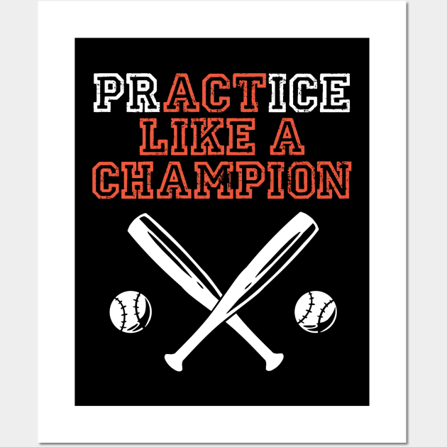 practice like a champion awesome baseball motivational design for baseball teams and baseball fans Wall Art by A Comic Wizard